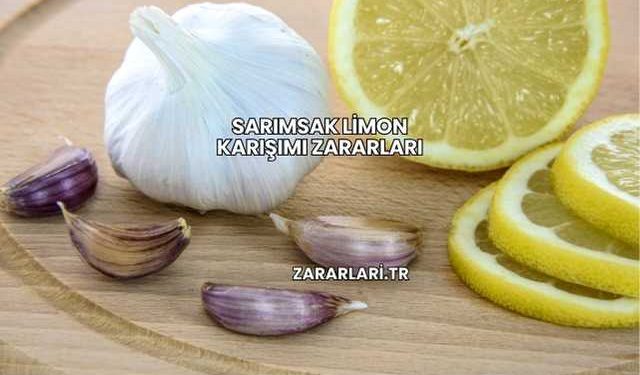 Sarımsak Limon Karışımı Zararları