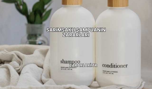 Sarımsaklı Şampuanın Zararları