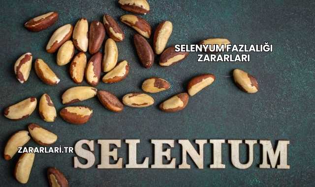 Selenyum Fazlalığı Zararları
