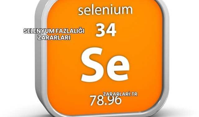 Selenyum Fazlalığı Zararları