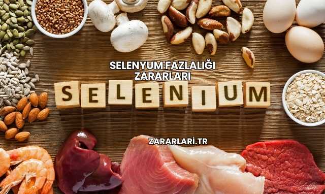 Selenyum Fazlalığı Zararları