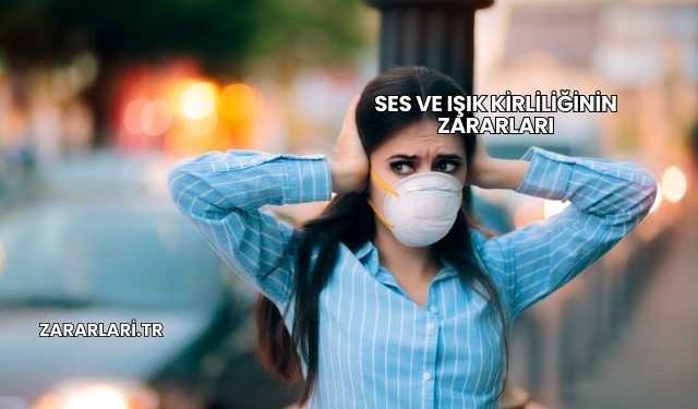 Ses ve Işık Kirliliğinin Zararları