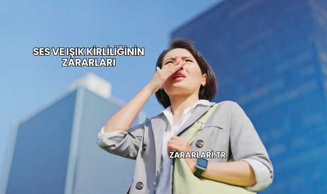 Ses ve Işık Kirliliğinin Zararları