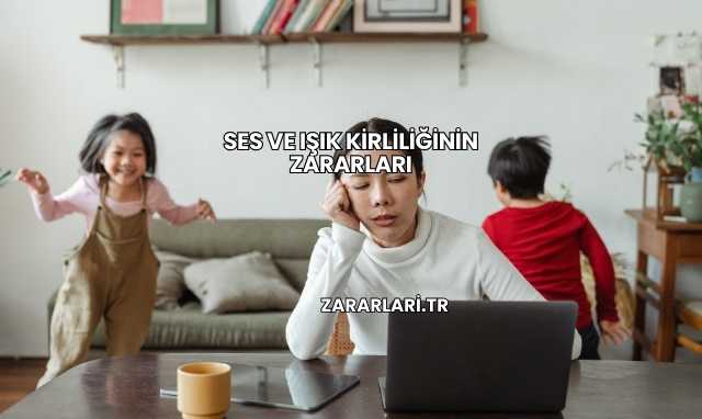 Ses ve Işık Kirliliğinin Zararları