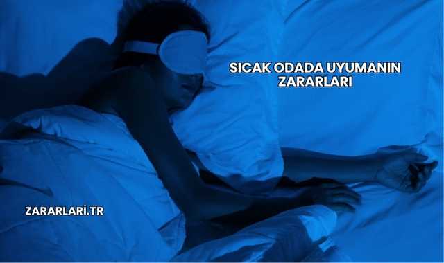 Sıcak Odada Uyumanın Zararları