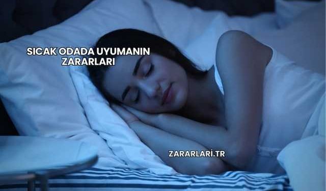 Sıcak Odada Uyumanın Zararları