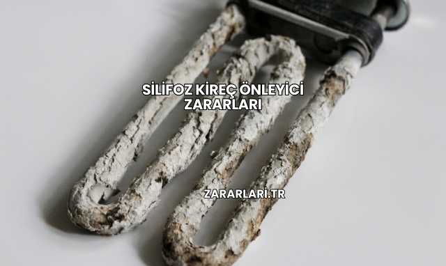 Silifoz Kireç Önleyici Zararları