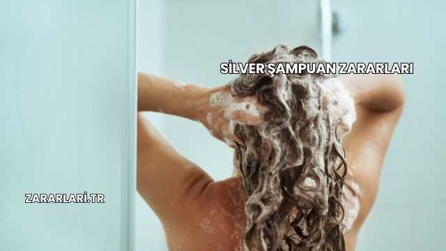 Silver Şampuan Zararları