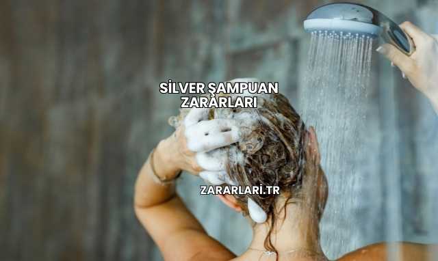 Silver Şampuan Zararları