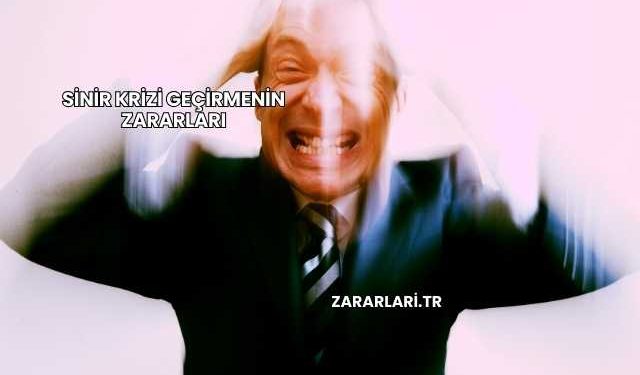 Sinir Krizi Geçirmenin Zararları