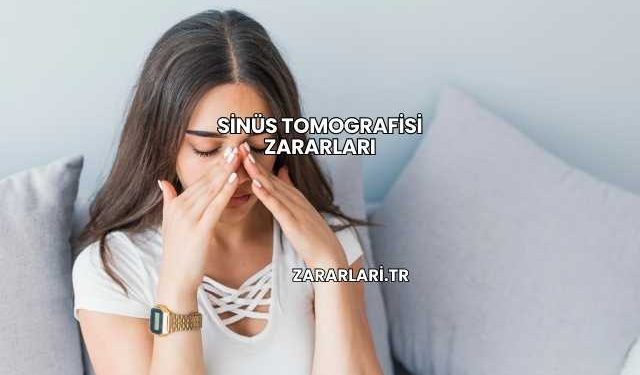 Sinüs Tomografisi Zararları