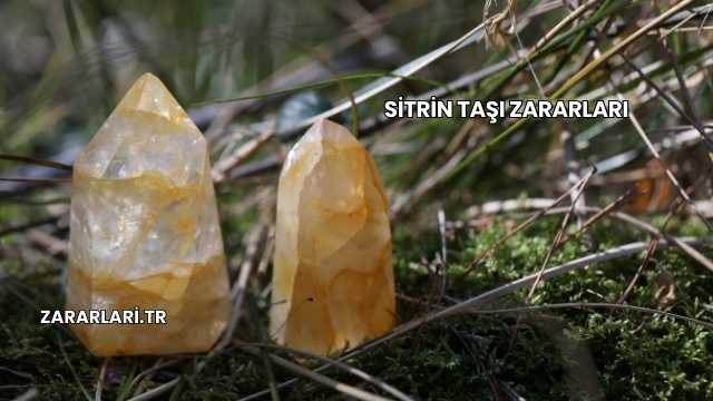 Sitrin Taşı Zararları