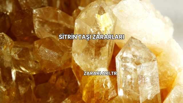 Sitrin Taşı Zararları