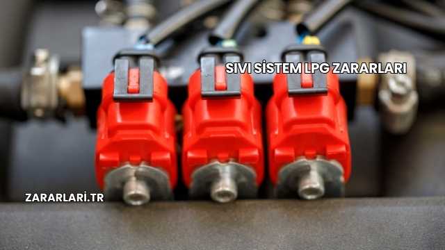 Sıvı Sistem LPG Zararları