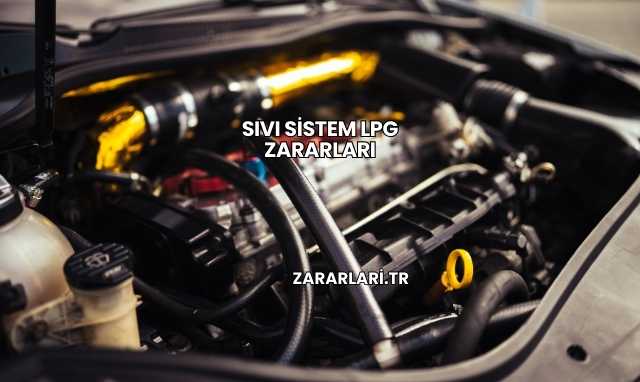 Sıvı Sistem LPG Zararları