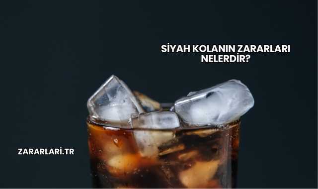 Siyah Kolanın Zararları Nelerdir?
