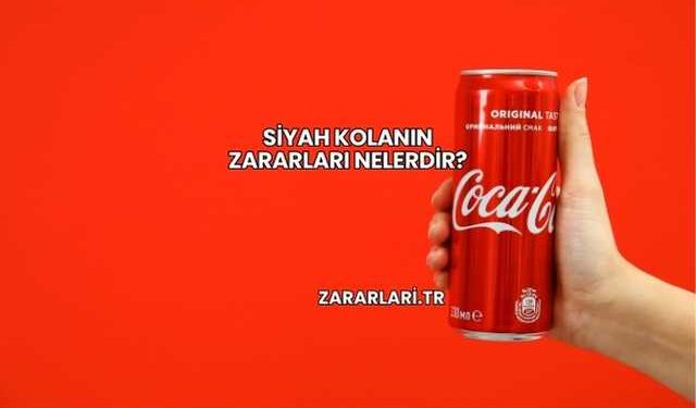 Siyah Kolanın Zararları Nelerdir?