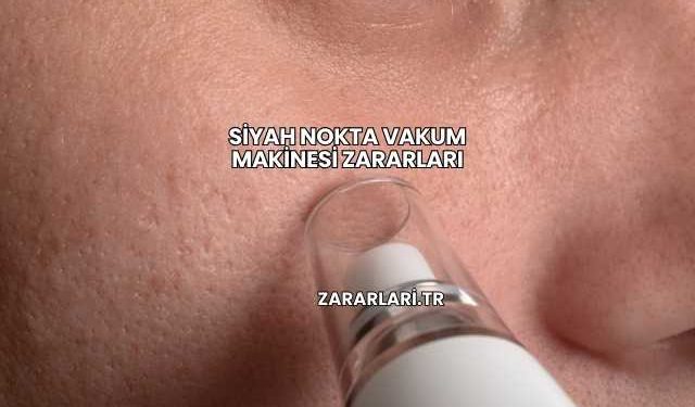 Siyah Nokta Vakum Makinesi Zararları