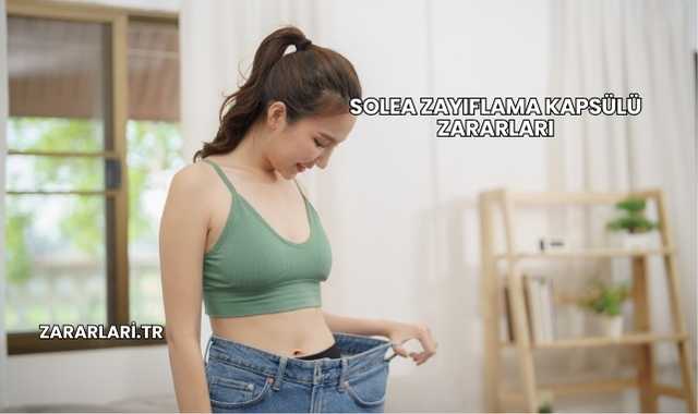Solea Zayıflama Kapsülü Zararları