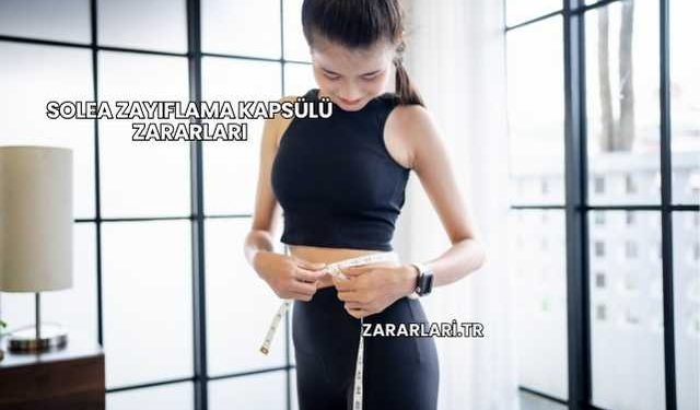 Solea Zayıflama Kapsülü Zararları