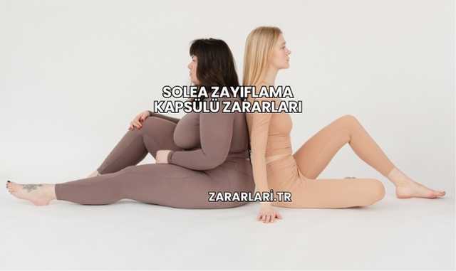 Solea Zayıflama Kapsülü Zararları