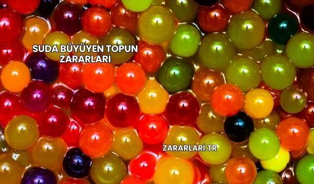 Suda Büyüyen Topun Zararları