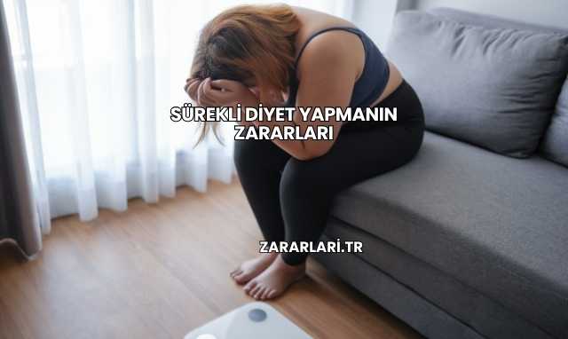 Sürekli Diyet Yapmanın Zararları