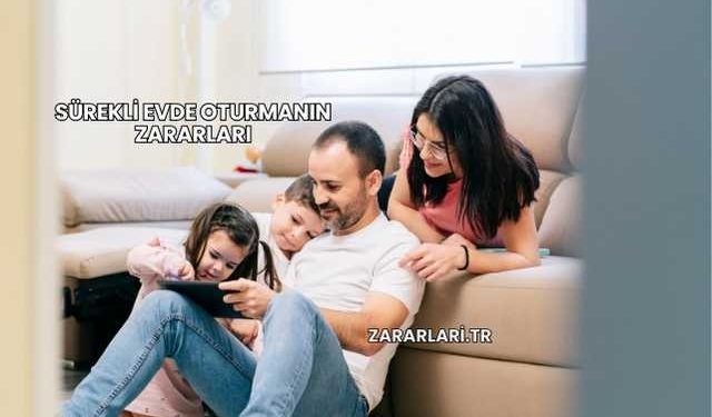 Sürekli Evde Oturmanın Zararları