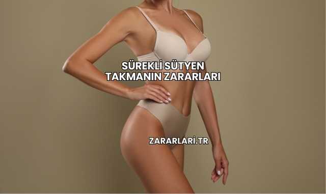 Sürekli Sütyen Takmanın Zararları