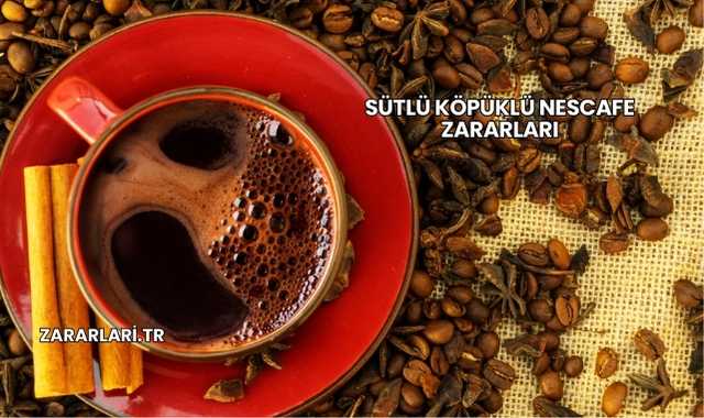 Sütlü Köpüklü Nescafe Zararları