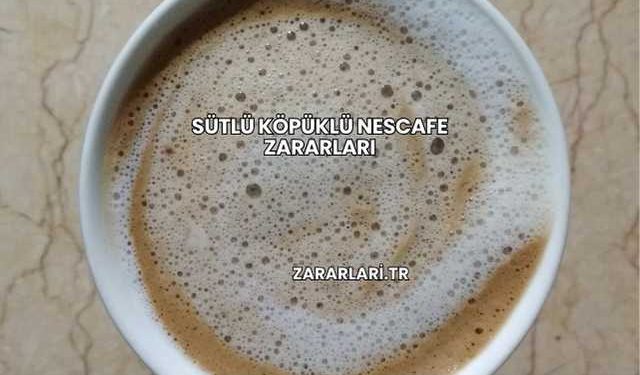 Sütlü Köpüklü Nescafe Zararları