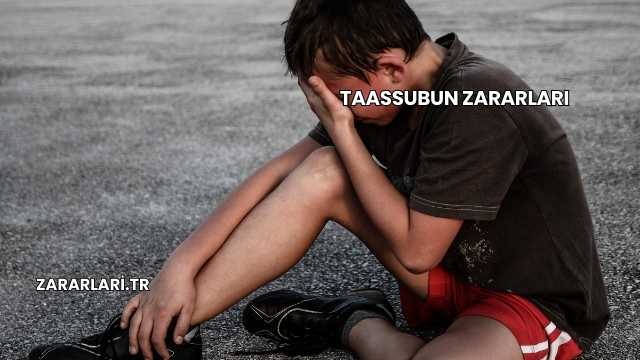 Taassubun Zararları