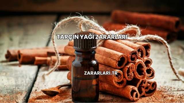 Tarçın Yağı Zararları