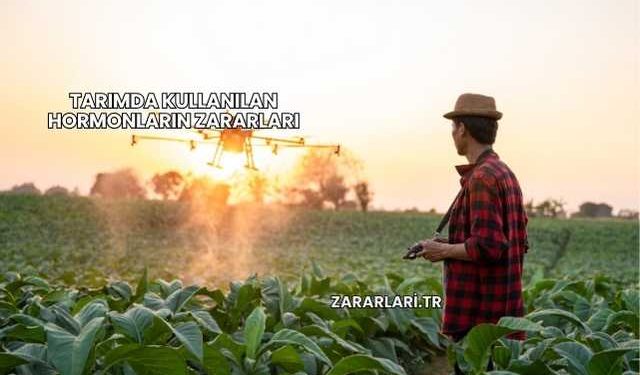 Tarımda Kullanılan Hormonların Zararları
