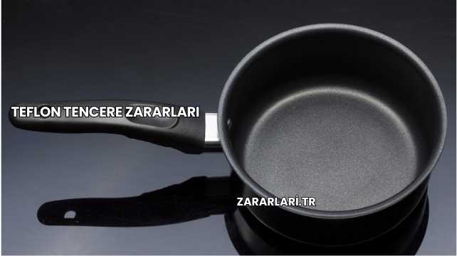 Teflon Tencere Zararları