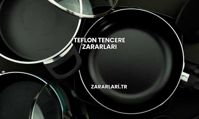 Teflon Tencere Zararları