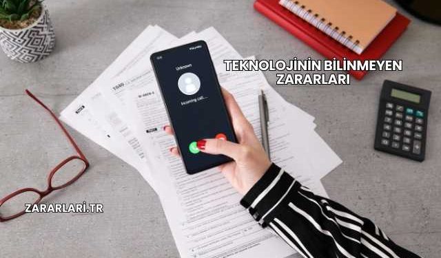 Teknolojinin Bilinmeyen Zararları