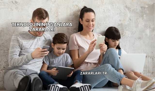Teknolojinin İnsanlara Zararları