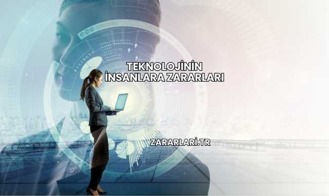 Teknolojinin İnsanlara Zararları