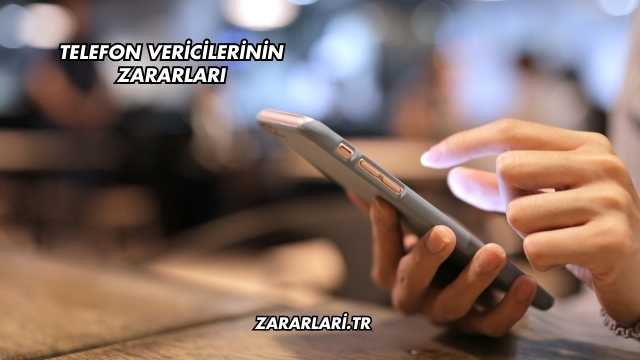Telefon Vericilerinin Zararları