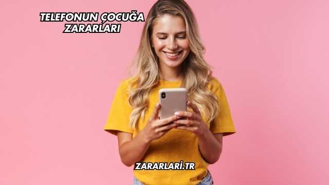 Telefonun Çocuğa Zararları