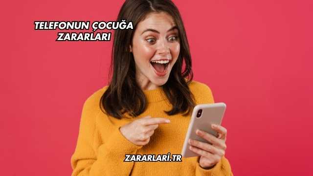 Telefonun Çocuğa Zararları