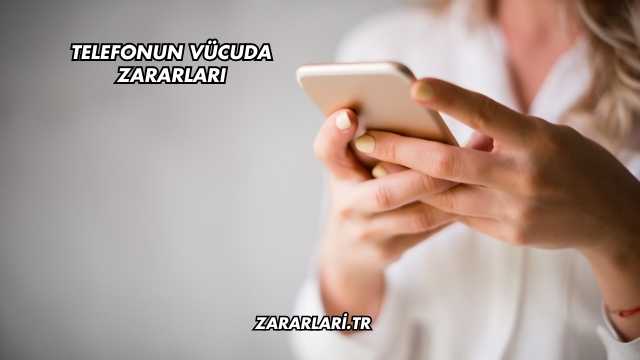 Telefonun Vücuda Zararları