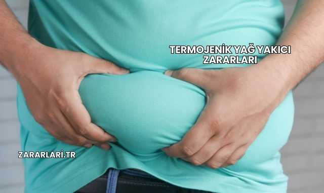 Termojenik Yağ Yakıcı Zararları