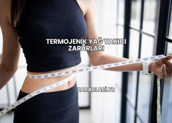 Termojenik Yağ Yakıcı Zararları