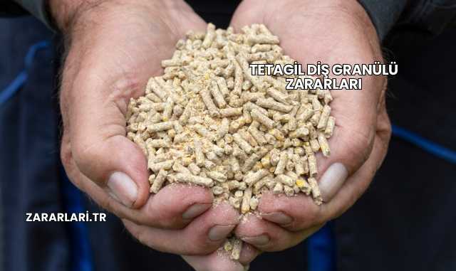 Tetagil Diş Granülü Zararları