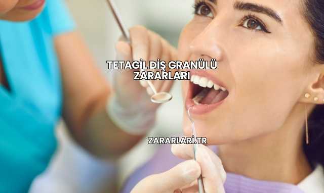 Tetagil Diş Granülü Zararları