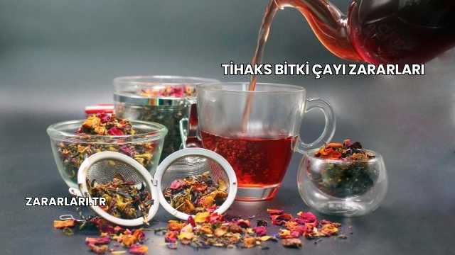 Tihaks Bitki Çayı Zararları
