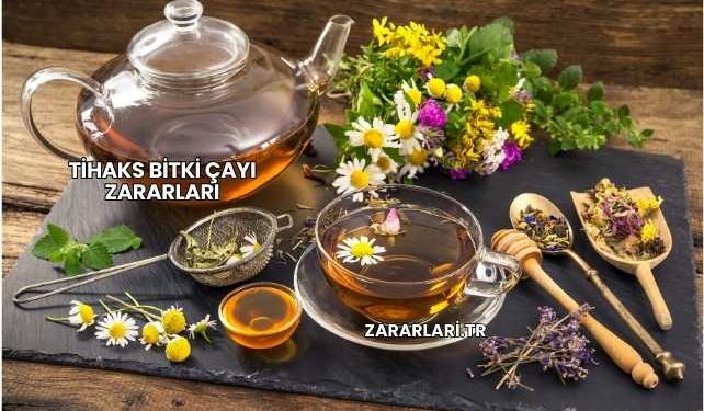 Tihaks Bitki Çayı Zararları
