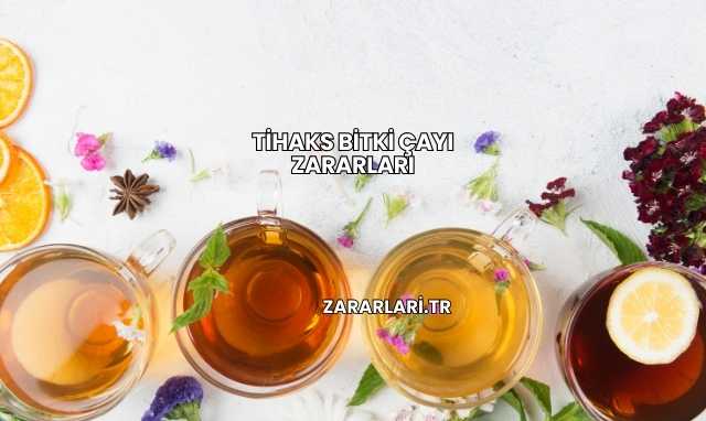 Tihaks Bitki Çayı Zararları